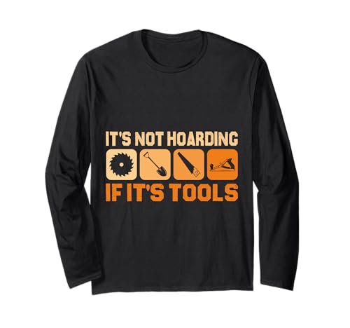 It's Not Hoarding If It's Tools Lustiger Heimwerker für Männer Langarmshirt It's Not Hoarding If It's Tools Lustiger Heimwerker für Männer Langarmshirt von Funny Handyman For Men Design