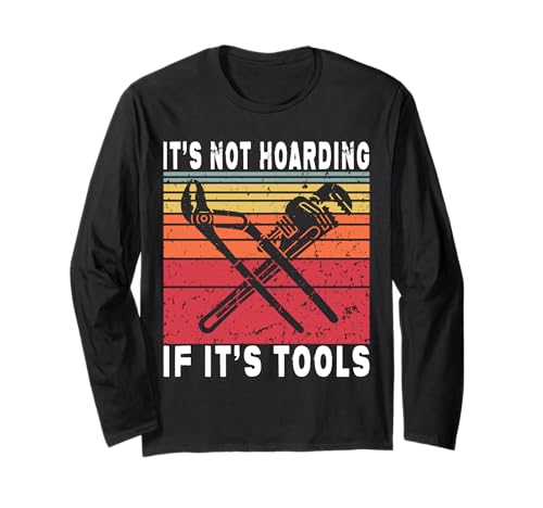 It's Not Hoarding If It's Tools Lustiger Heimwerker für Männer Langarmshirt It's Not Hoarding If It's Tools Lustiger Heimwerker für Männer Langarmshirt von Funny Handyman For Men Design
