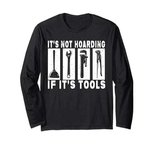 It's Not Hoarding If It's Tools Lustiger Heimwerker für Männer Langarmshirt It's Not Hoarding If It's Tools Lustiger Heimwerker für Männer Langarmshirt von Funny Handyman For Men Design