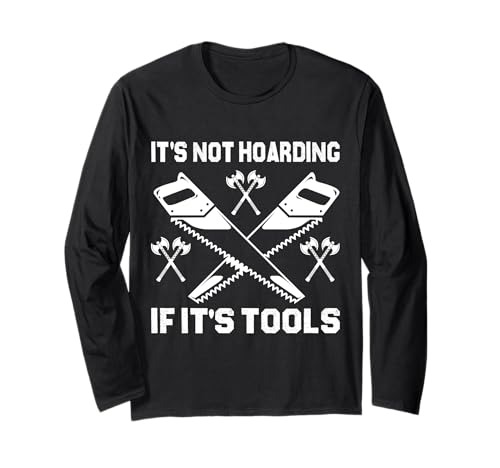 It's Not Hoarding If It's Tools Lustiger Heimwerker für Männer Langarmshirt It's Not Hoarding If It's Tools Lustiger Heimwerker für Männer Langarmshirt von Funny Handyman For Men Design