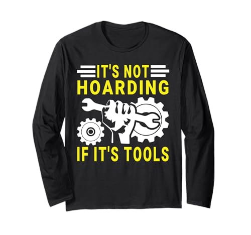 It's Not Hoarding If It's Tools Lustiger Heimwerker für Männer Langarmshirt It's Not Hoarding If It's Tools Lustiger Heimwerker für Männer Langarmshirt von Funny Handyman For Men Design