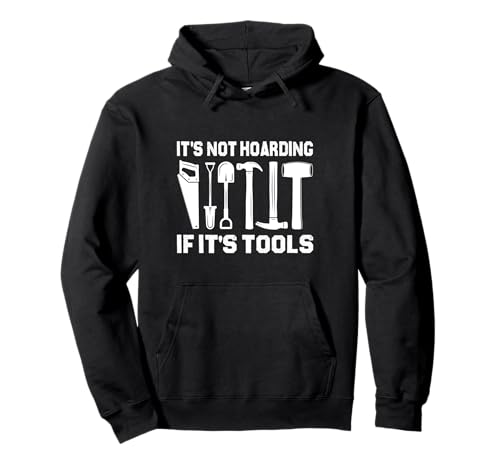 It's Not Hoarding If It's Tools Lustiger Heimwerker für Männer Pullover Hoodie It's Not Hoarding If It's Tools Lustiger Heimwerker für Männer Pullover Hoodie von Funny Handyman For Men Design