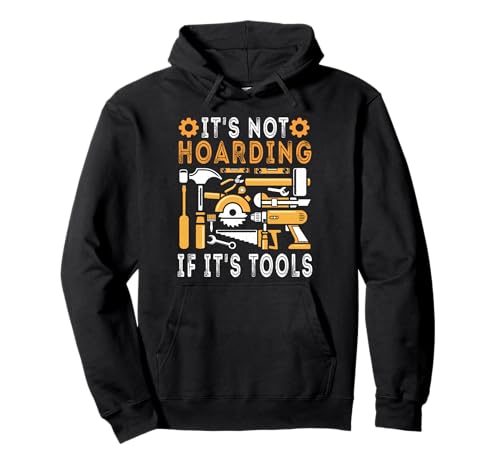 It's Not Hoarding If It's Tools Lustiger Heimwerker für Männer Pullover Hoodie von Funny Handyman For Men Design