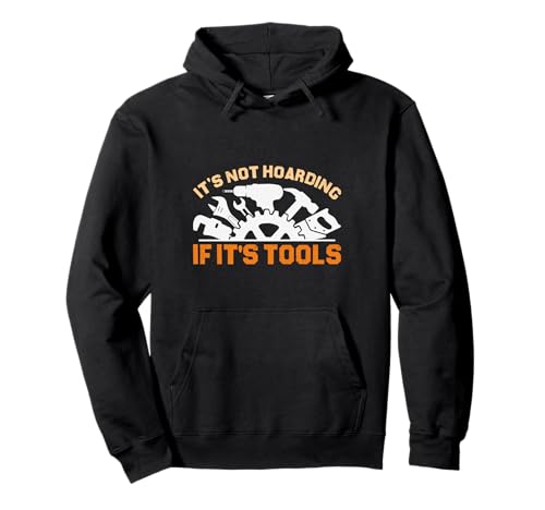 It's Not Hoarding If It's Tools Lustiger Heimwerker für Männer Pullover Hoodie von Funny Handyman For Men Design