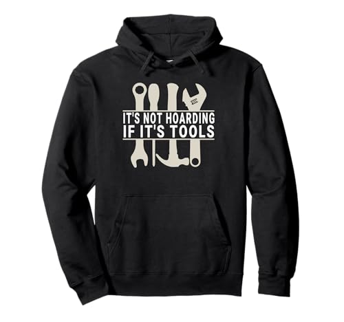It's Not Hoarding If It's Tools Lustiger Heimwerker für Männer Pullover Hoodie von Funny Handyman For Men Design