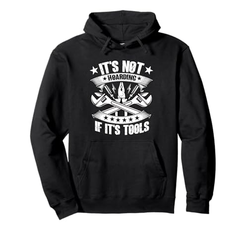 It's Not Hoarding If It's Tools Lustiger Heimwerker für Männer Pullover Hoodie von Funny Handyman For Men Design
