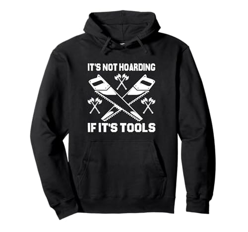 It's Not Hoarding If It's Tools Lustiger Heimwerker für Männer Pullover Hoodie von Funny Handyman For Men Design