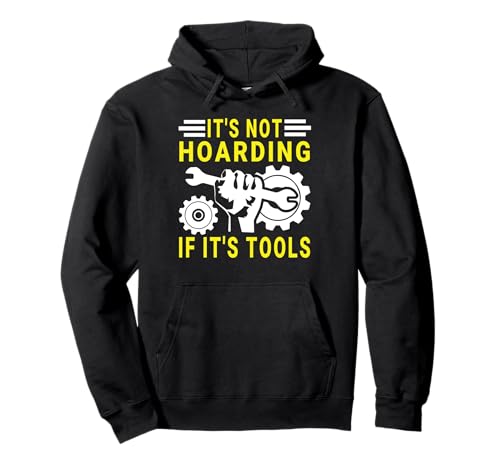 It's Not Hoarding If It's Tools Lustiger Heimwerker für Männer Pullover Hoodie von Funny Handyman For Men Design
