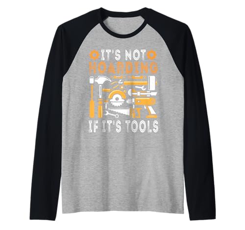 It's Not Hoarding If It's Tools Lustiger Heimwerker für Männer Raglan It's Not Hoarding If It's Tools Lustiger Heimwerker für Männer Raglan von Funny Handyman For Men Design