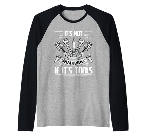 It's Not Hoarding If It's Tools Lustiger Heimwerker für Männer Raglan von Funny Handyman For Men Design