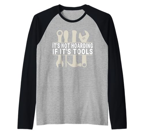 It's Not Hoarding If It's Tools Lustiger Heimwerker für Männer Raglan It's Not Hoarding If It's Tools Lustiger Heimwerker für Männer Raglan von Funny Handyman For Men Design
