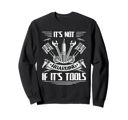 It's Not Hoarding If It's Tools Lustiger Heimwerker für Männer Sweatshirt It's Not Hoarding If It's Tools Lustiger Heimwerker für Männer Sweatshirt von Funny Handyman For Men Design