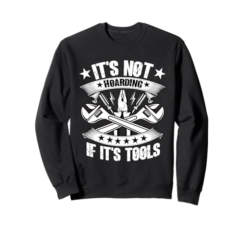 It's Not Hoarding If It's Tools Lustiger Heimwerker für Männer Sweatshirt It's Not Hoarding If It's Tools Lustiger Heimwerker für Männer Sweatshirt von Funny Handyman For Men Design