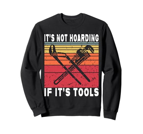 It's Not Hoarding If It's Tools Lustiger Heimwerker für Männer Sweatshirt It's Not Hoarding If It's Tools Lustiger Heimwerker für Männer Sweatshirt von Funny Handyman For Men Design