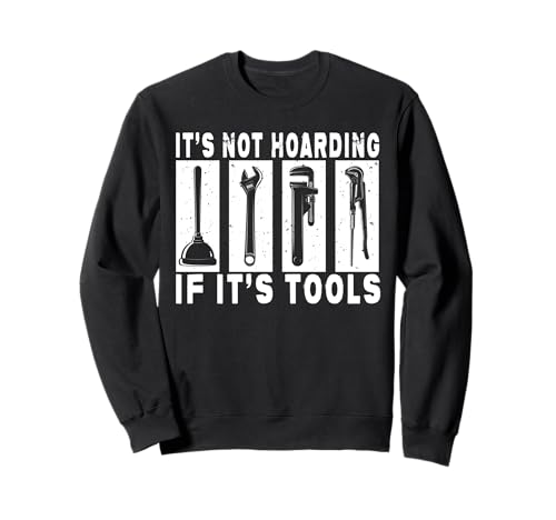 It's Not Hoarding If It's Tools Lustiger Heimwerker für Männer Sweatshirt It's Not Hoarding If It's Tools Lustiger Heimwerker für Männer Sweatshirt von Funny Handyman For Men Design