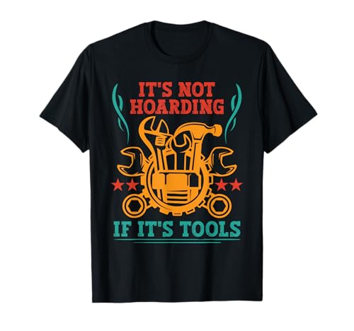 It's Not Hoarding If It's Tools Lustiger Heimwerker für Männer T-Shirt von Funny Handyman For Men Design