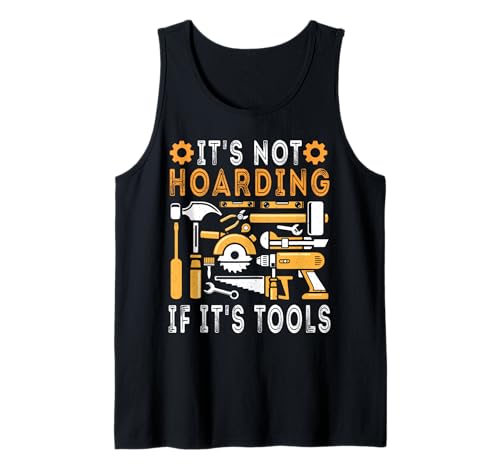 It's Not Hoarding If It's Tools Lustiger Heimwerker für Männer Tank Top von Funny Handyman For Men Design