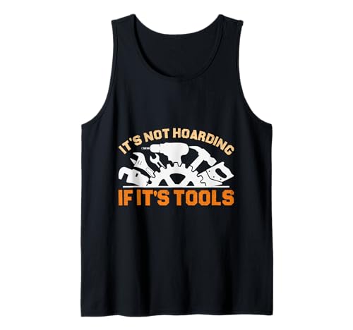 It's Not Hoarding If It's Tools Lustiger Heimwerker für Männer Tank Top von Funny Handyman For Men Design
