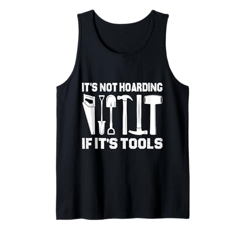 It's Not Hoarding If It's Tools Lustiger Heimwerker für Männer Tank Top von Funny Handyman For Men Design