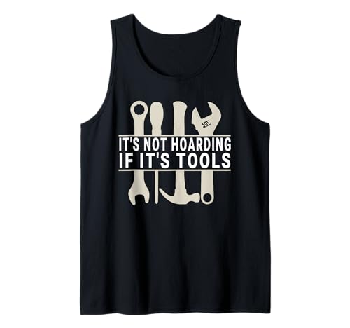 It's Not Hoarding If It's Tools Lustiger Heimwerker für Männer Tank Top von Funny Handyman For Men Design
