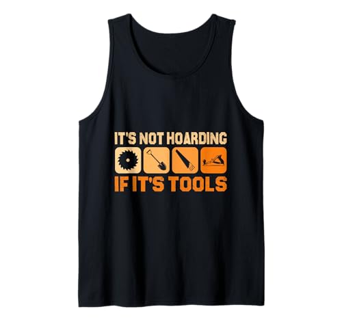 It's Not Hoarding If It's Tools Lustiger Heimwerker für Männer Tank Top von Funny Handyman For Men Design