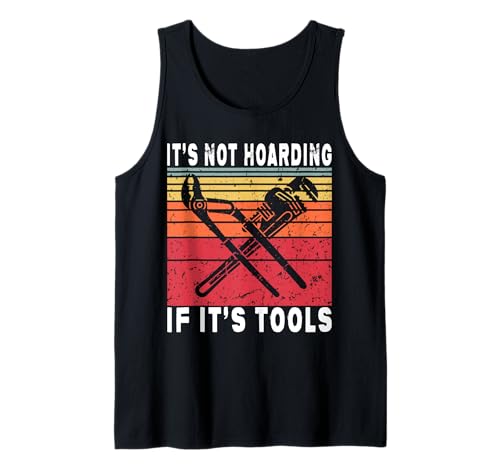 It's Not Hoarding If It's Tools Lustiger Heimwerker für Männer Tank Top von Funny Handyman For Men Design