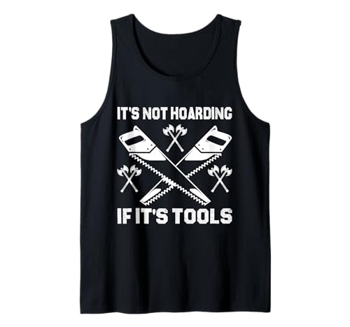 It's Not Hoarding If It's Tools Lustiger Heimwerker für Männer Tank Top It's Not Hoarding If It's Tools Lustiger Heimwerker für Männer Tank Top von Funny Handyman For Men Design