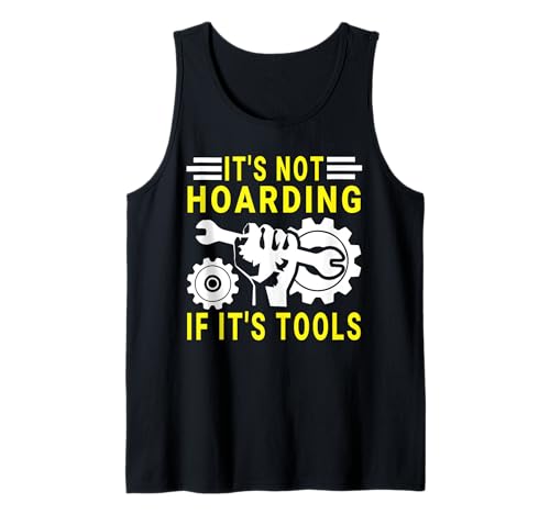 It's Not Hoarding If It's Tools Lustiger Heimwerker für Männer Tank Top von Funny Handyman For Men Design