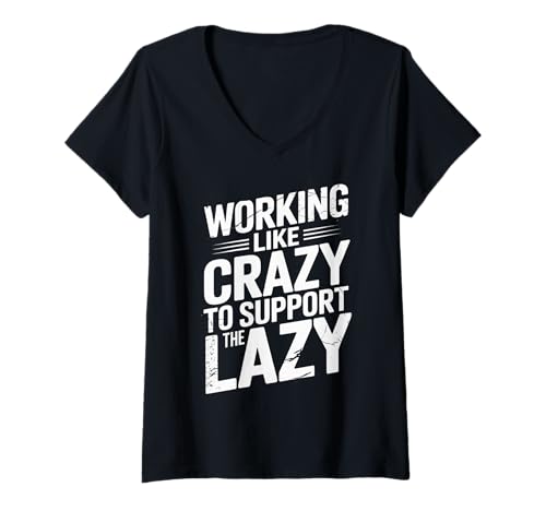 Damen Sarkastischer Spruch Working Like Crazy to Support The Lazy T-Shirt mit V-Ausschnitt Damen Sarkastischer Spruch Working Like Crazy to Support The Lazy T-Shirt mit V-Ausschnitt von Funny Hard Work Attitude Humor Bold Joke Dad Mom
