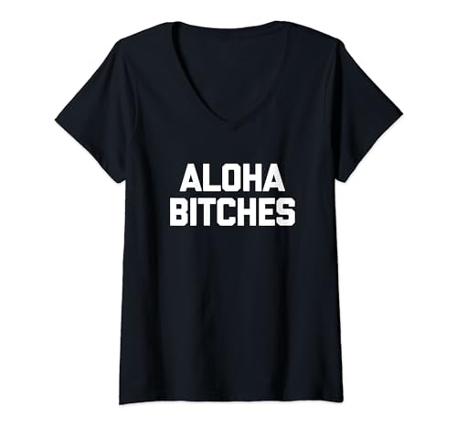 Damen Aloha Bitches T-Shirt lustig Spruch sarkastischer Humor Hawaii T-Shirt mit V-Ausschnitt Damen Aloha Bitches T-Shirt lustig Spruch sarkastischer Humor Hawaii T-Shirt mit V-Ausschnitt von Funny Hawaii Shirt & Funny Hawaii T-Shirts