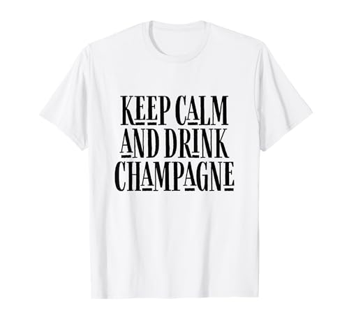 Keep Calm And Drink Champagne T-Shirts Herren Damen T-Shirt Keep Calm And Drink Champagne T-Shirts Herren Damen T-Shirt von Funny Hilarious Champagne Statements Adults TeeZ