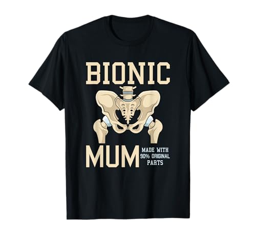Bionic Mum Mama Neue Hüfte Hüftoperation Hüft-OP Hüftgelenk T-Shirt Bionic Mum Mama Neue Hüfte Hüftoperation Hüft-OP Hüftgelenk T-Shirt von Funny Hip Surgery Gifts