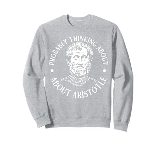 Wahrscheinlich Denken Sie an Aristoteles lustig für Männer und Frauen. Sweatshirt Wahrscheinlich Denken Sie an Aristoteles lustig für Männer und Frauen. Sweatshirt von Funny History Lover Products