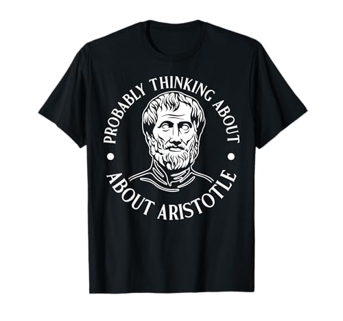 Wahrscheinlich Denken Sie an Aristoteles lustig für Männer und Frauen. T-Shirt Wahrscheinlich Denken Sie an Aristoteles lustig für Männer und Frauen. T-Shirt von Funny History Lover Products