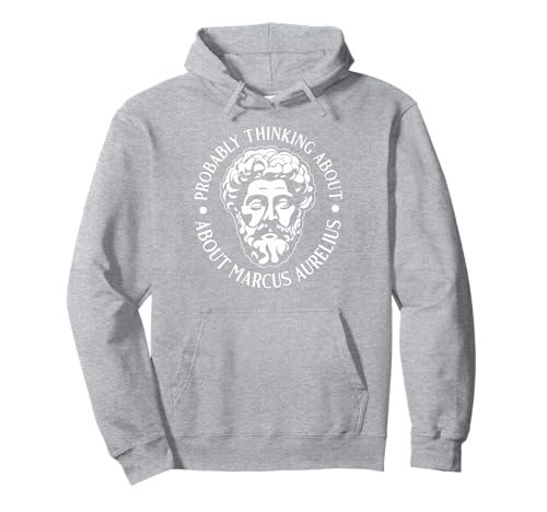 Wahrscheinlich Denken Sie an Marcus Aurelius lustig für Männer und Frauen. Pullover Hoodie Wahrscheinlich Denken Sie an Marcus Aurelius lustig für Männer und Frauen. Pullover Hoodie von Funny History Lover Products