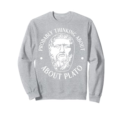 Wahrscheinlich Denken Sie an Plato lustig für Männer und Frauen. Sweatshirt Wahrscheinlich Denken Sie an Plato lustig für Männer und Frauen. Sweatshirt von Funny History Lover Products