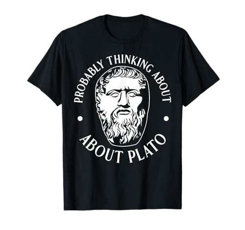 Wahrscheinlich Denken Sie an Plato lustig für Männer und Frauen. T-Shirt Wahrscheinlich Denken Sie an Plato lustig für Männer und Frauen. T-Shirt von Funny History Lover Products