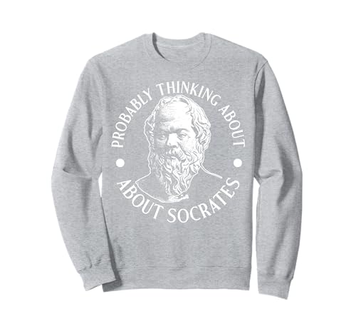 Wahrscheinlich Denken Sie an Sokrates lustig für Männer und Frauen. Sweatshirt Wahrscheinlich Denken Sie an Sokrates lustig für Männer und Frauen. Sweatshirt von Funny History Lover Products