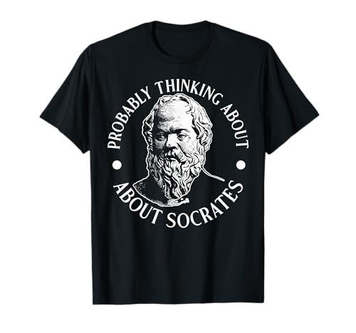 Wahrscheinlich Denken Sie an Sokrates lustig für Männer und Frauen. T-Shirt Wahrscheinlich Denken Sie an Sokrates lustig für Männer und Frauen. T-Shirt von Funny History Lover Products