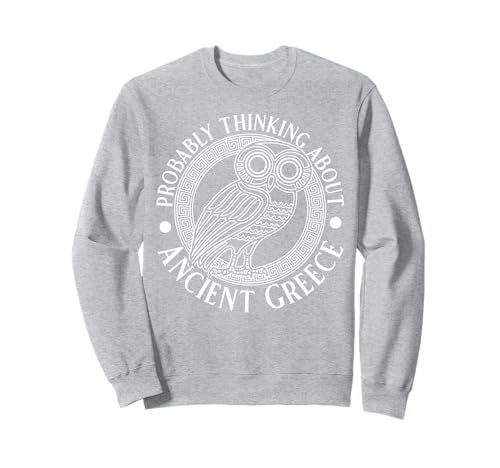 Wahrscheinlich Denken Sie an das antike Griechenland lustig für Männer und Frauen. Sweatshirt Wahrscheinlich Denken Sie an das antike Griechenland lustig für Männer und Frauen. Sweatshirt von Funny History Lover Products