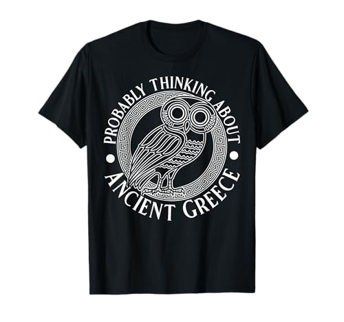 Wahrscheinlich Denken Sie an das antike Griechenland lustig für Männer und Frauen. T-Shirt Wahrscheinlich Denken Sie an das antike Griechenland lustig für Männer und Frauen. T-Shirt von Funny History Lover Products