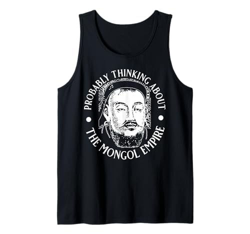 Wahrscheinlich Denken Sie an das mongolische Imperium für Männer und Frauen. Tank Top Wahrscheinlich Denken Sie an das mongolische Imperium für Männer und Frauen. Tank Top von Funny History Lover Products