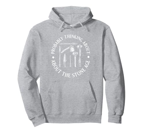 Wahrscheinlich Denken Sie an die Steinzeit lustig für Männer und Frauen. Pullover Hoodie Wahrscheinlich Denken Sie an die Steinzeit lustig für Männer und Frauen. Pullover Hoodie von Funny History Lover Products