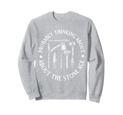 Wahrscheinlich Denken Sie an die Steinzeit lustig für Männer und Frauen. Sweatshirt Wahrscheinlich Denken Sie an die Steinzeit lustig für Männer und Frauen. Sweatshirt von Funny History Lover Products
