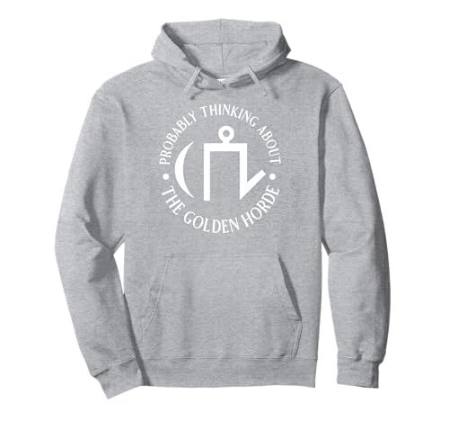 Wahrscheinlich Denken Sie an die goldene Horde für Männer und Frauen. Pullover Hoodie Wahrscheinlich Denken Sie an die goldene Horde für Männer und Frauen. Pullover Hoodie von Funny History Lover Products