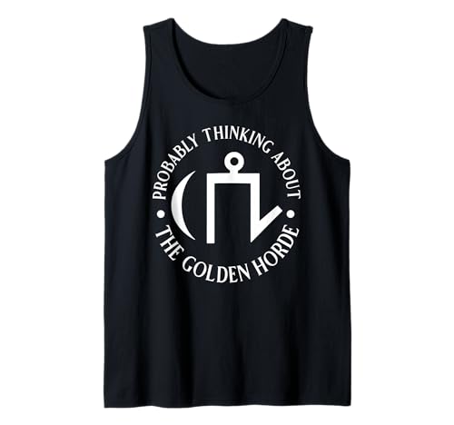 Wahrscheinlich Denken Sie an die goldene Horde für Männer und Frauen. Tank Top Wahrscheinlich Denken Sie an die goldene Horde für Männer und Frauen. Tank Top von Funny History Lover Products