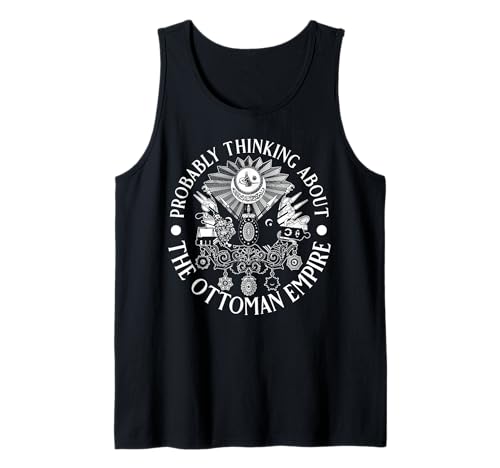 Wahrscheinlich Denken Sie an das Osmanische Reich für Männer und Frauen. Tank Top von Funny History Lovers Products