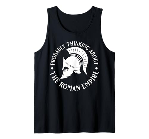 Wahrscheinlich Denken Sie an das Römische Reich für Männer und Frauen. Tank Top von Funny History Lovers Products