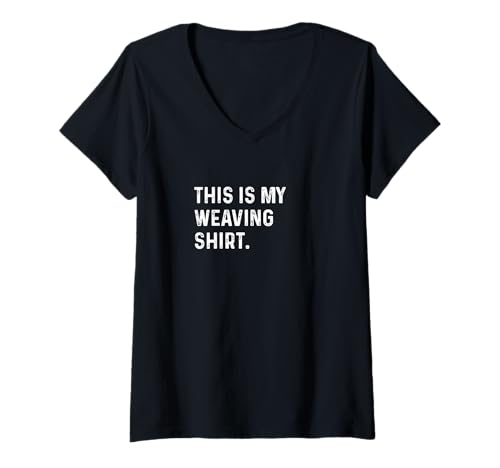 Damen Das ist Mein Webhemd - Weave Weaver Arts Crafts T-Shirt mit V-Ausschnitt Damen Das ist Mein Webhemd - Weave Weaver Arts Crafts T-Shirt mit V-Ausschnitt von Funny Hobby Event Show Fair Convention Job by RJ