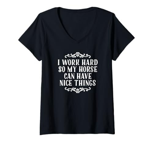 Damen Ich arbeite hart, damit Mein Pferd schöne Dinge haben kann T-Shirt mit V-Ausschnitt Damen Ich arbeite hart, damit Mein Pferd schöne Dinge haben kann T-Shirt mit V-Ausschnitt von Funny Horse Girl Equestrian